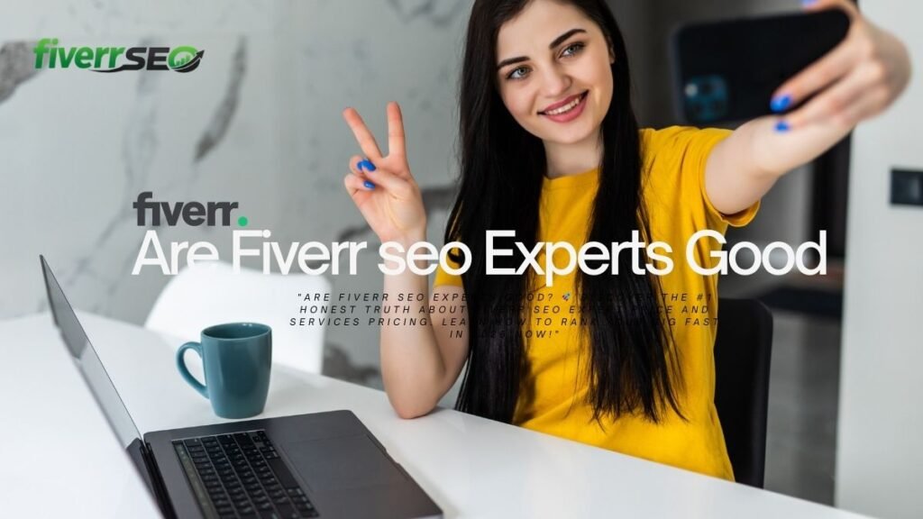Are fiverr seo experts good